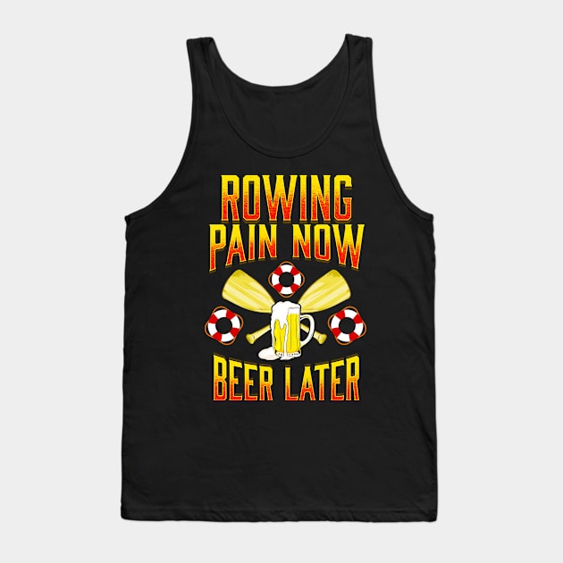 Rowing Pain Now Beer Later Funny Crew Rowing Sport Tank Top by theperfectpresents